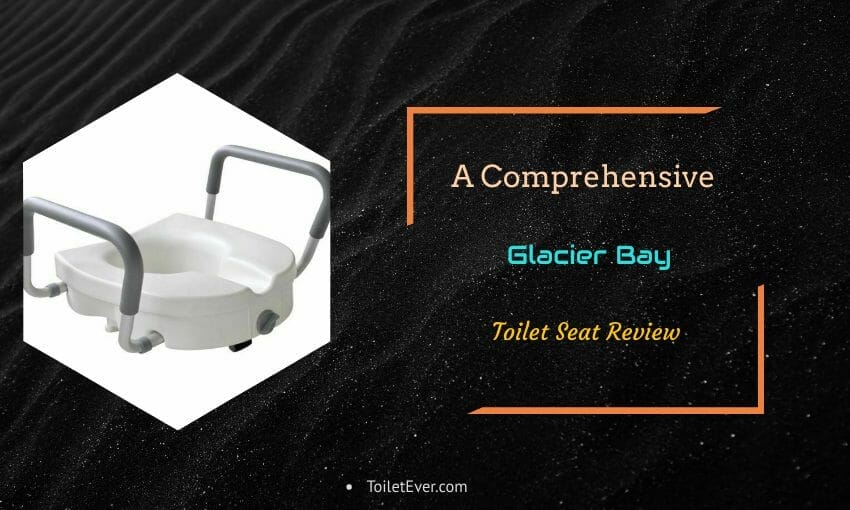 A Comprehensive Glacier Bay Toilet Seat Review Toiletever   Glacier Bay Toilet Seat Review 