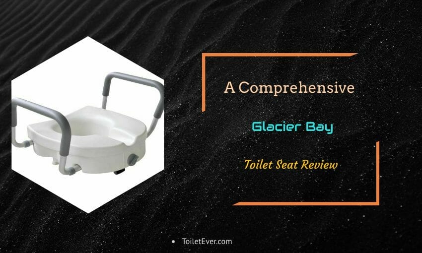 Glacier Bay Toilet Seat Review