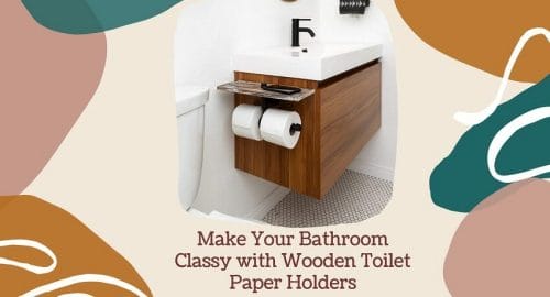 Make Your Bathroom Classy with Wooden Toilet Paper Holders
