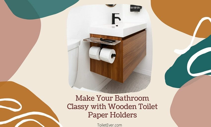 Make Your Bathroom Classy with Wooden Toilet Paper Holders