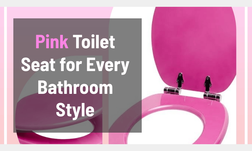 Pink Toilet Seat for Every Bathroom Style