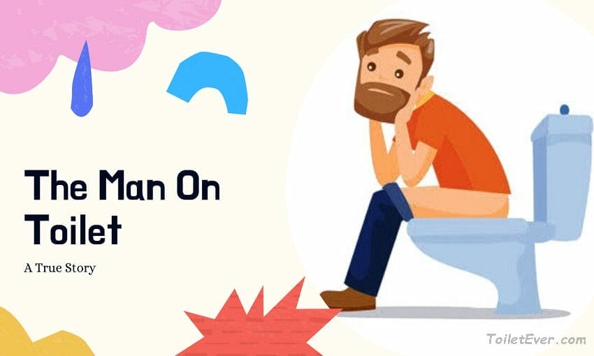 The Man On Toilet A True Story