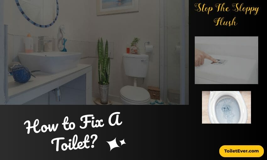 How to Fix A Toilet
