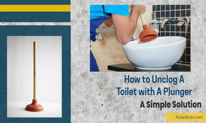How to Unclog A Toilet